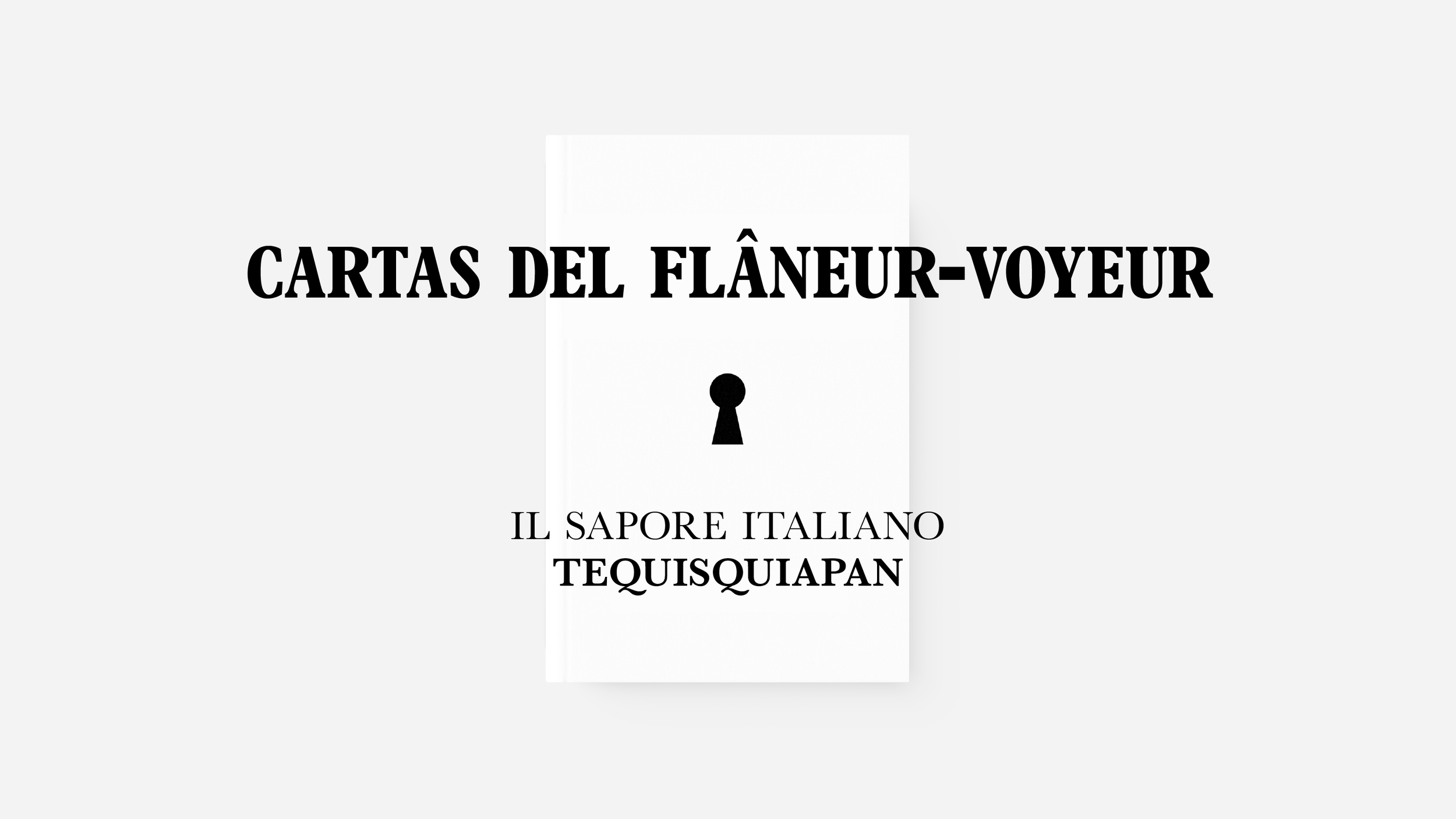 Presentación: Cartas del flâneur-voyeur — Tequisquiapan