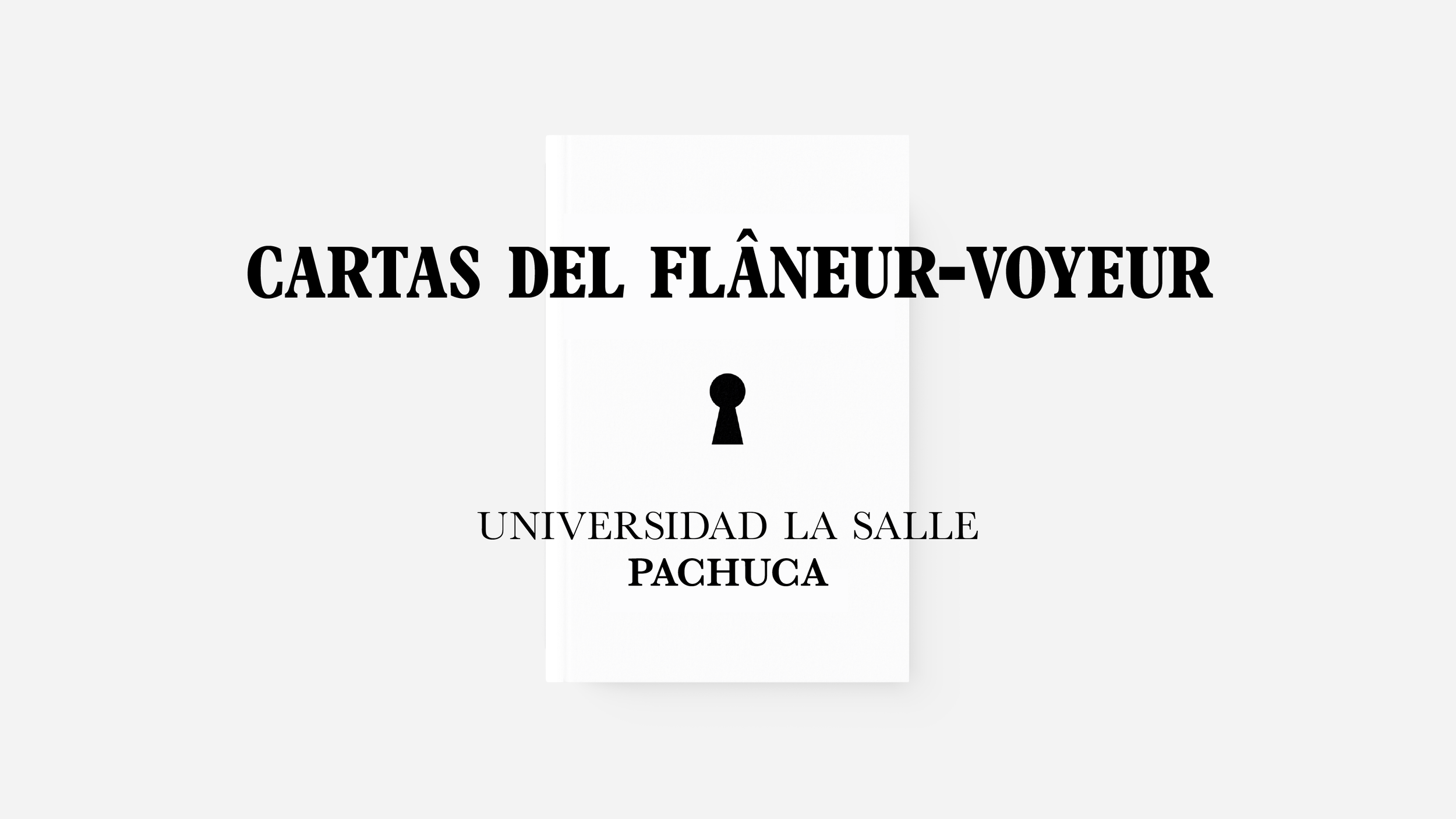 Presentación: Cartas del flâneur-voyeur — La Salle Pachuca