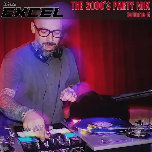 A DJ with glasses and tattoos, wearing headphones around his neck, operates a DJ mixer and turntable. The background is red curtains. Text on the image reads "D.J. Excel," "The 2000's Party Mix," and "Volume 5."