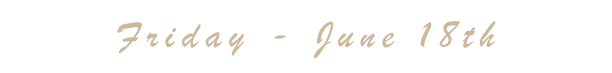 Text on a black background that reads 'Friday - June 18th' in beige cursive font.