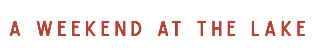Text says, 'A weekend at the lake' in red letters.