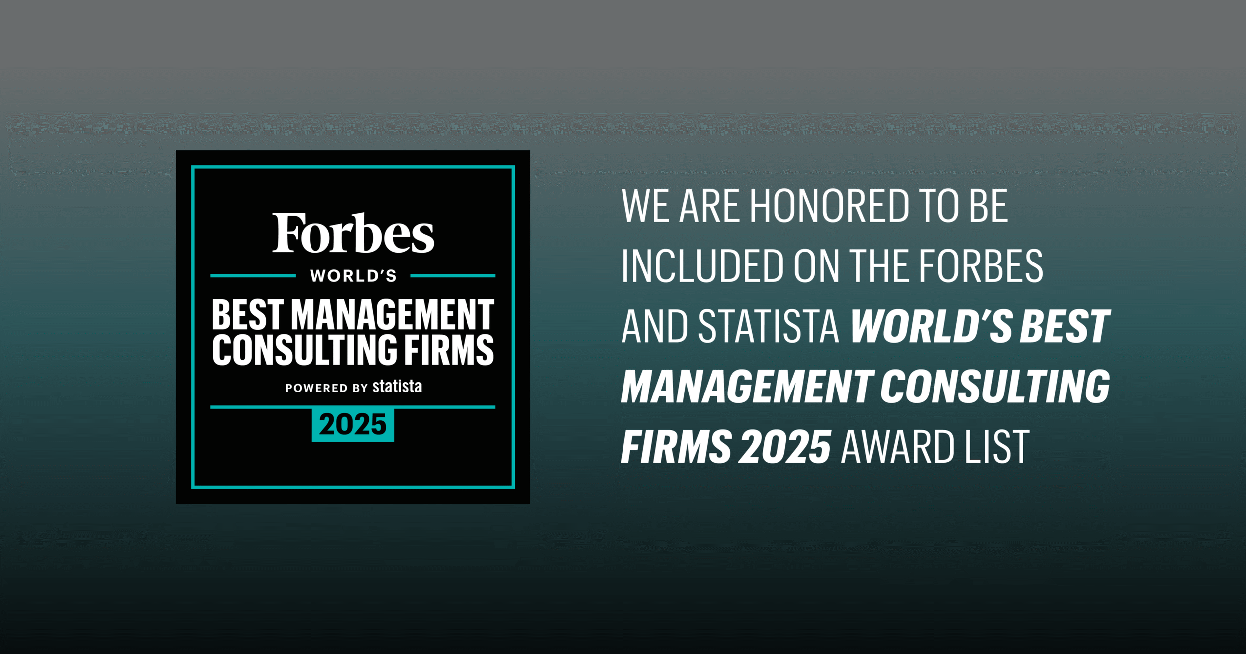A digital graphic awards the Forbes World's Best Management Consulting Firms 2025 list, featuring a black and teal design with a message of appreciation for being included.