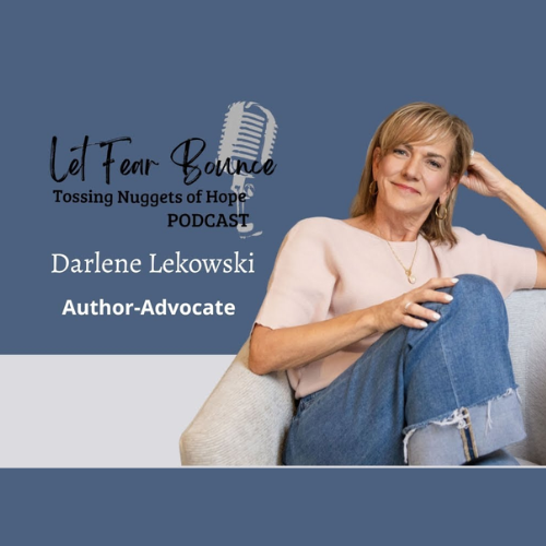 Shattering Silence-Breaking Generational Quiet with Darlene Lekowski and Kim Lengling of Let Fear Bounce - Tossing out nuggets of hope