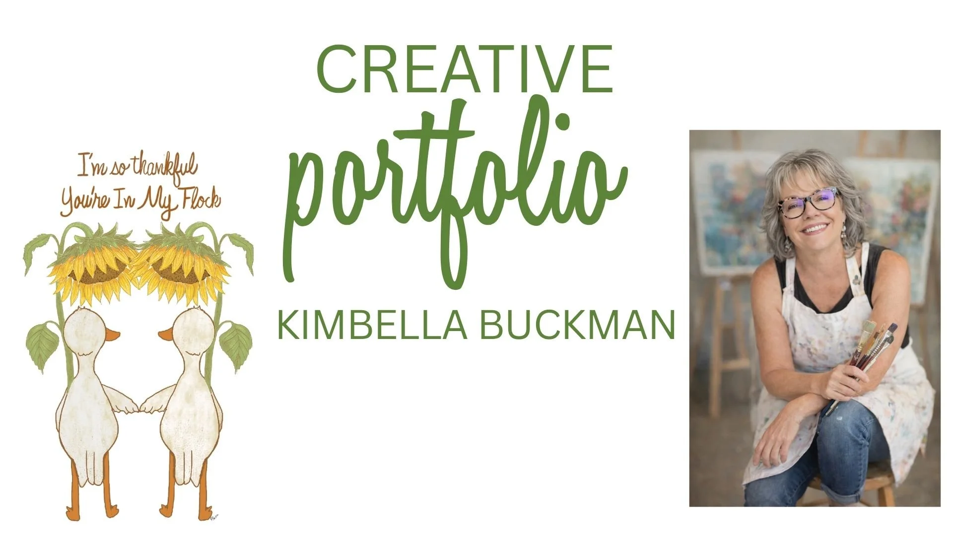 Cover image of a creative portfolio by Kimbella Buckman featuring an illustrated pair of two smiling sunflowers with human bodies and a photograph of Kimbella Buckman, an older woman with gray hair, glasses, and a floral apron, sitting and smiling while holding paintbrushes.