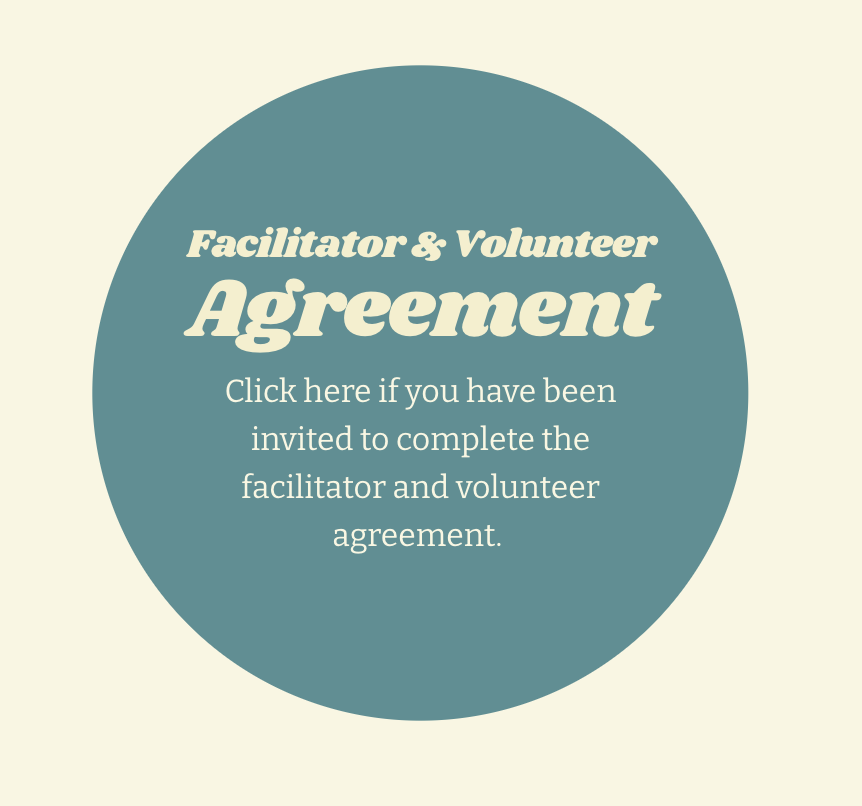 A graphic with a large teal circle on a beige background, containing text that reads "Facilitator & Volunteer Agreement. Click here if you have been invited to complete the facilitator and volunteer agreement."