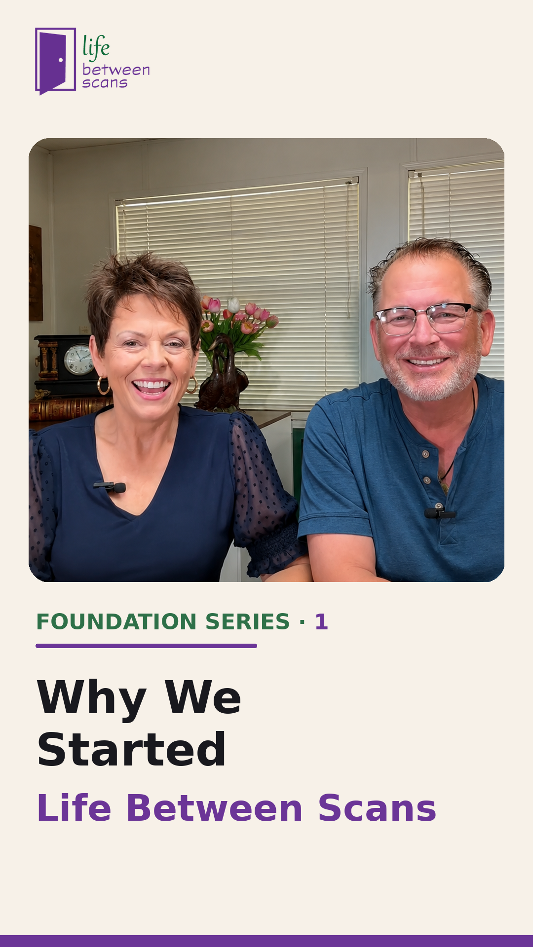 Why We Started Life Between Scans