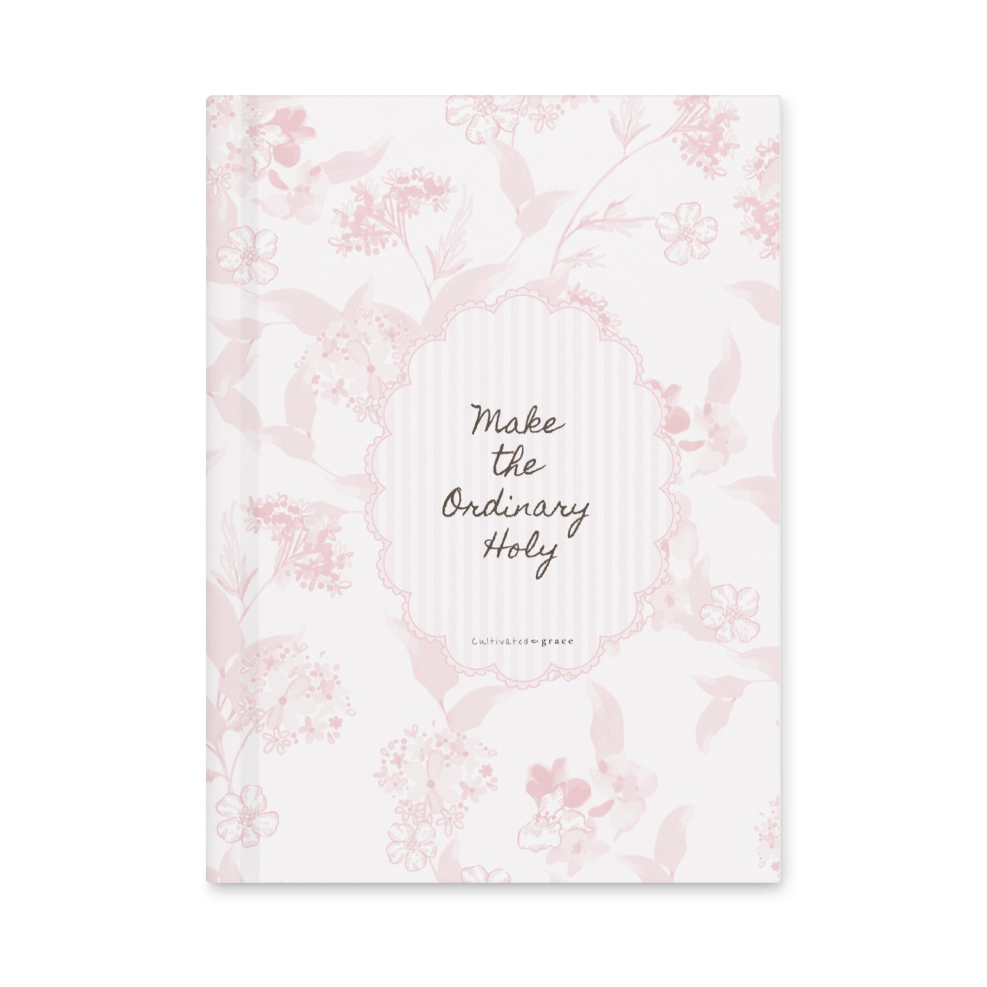 Make the Ordinary Holy Hardcover Journal