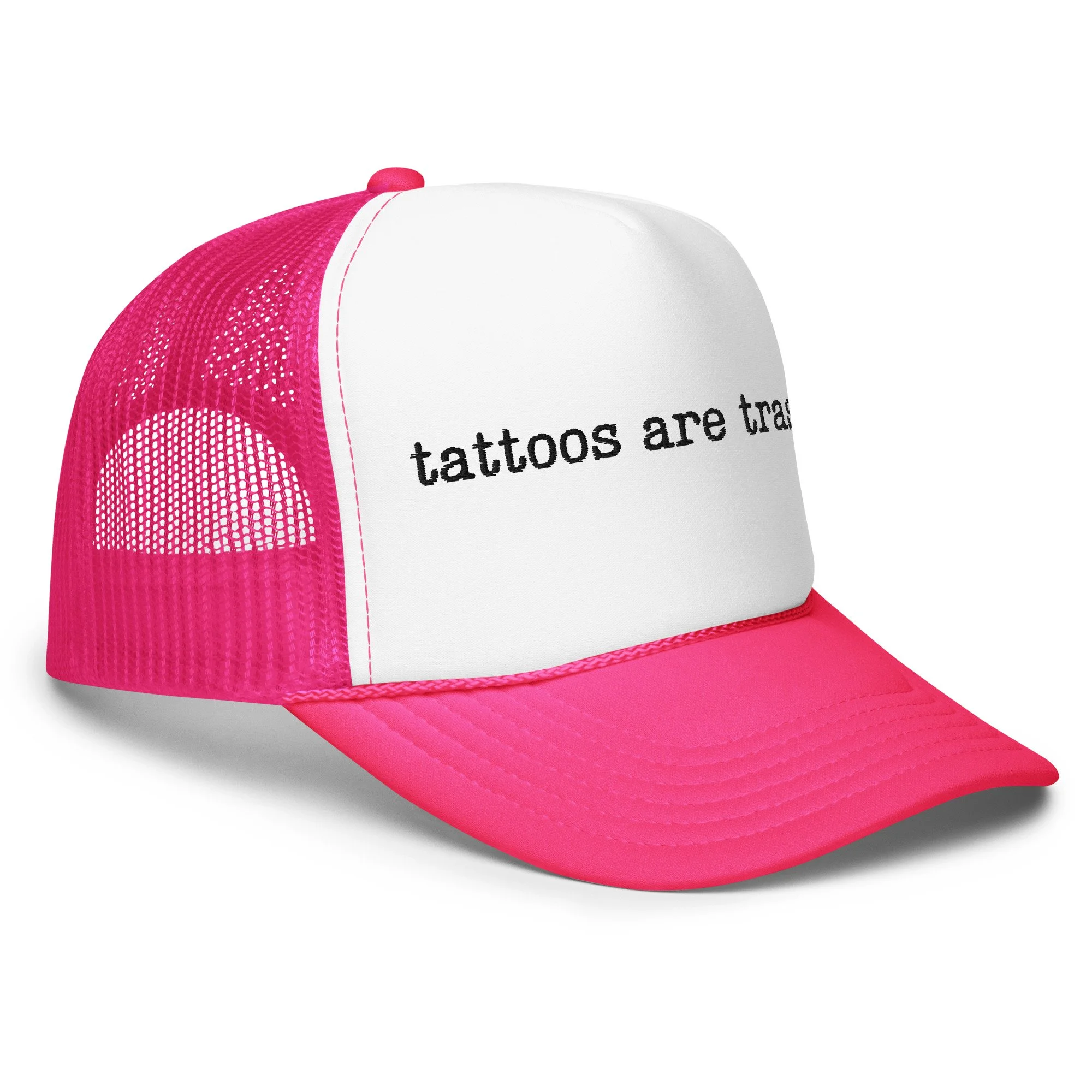 tattoos are trashy foam trucker hat