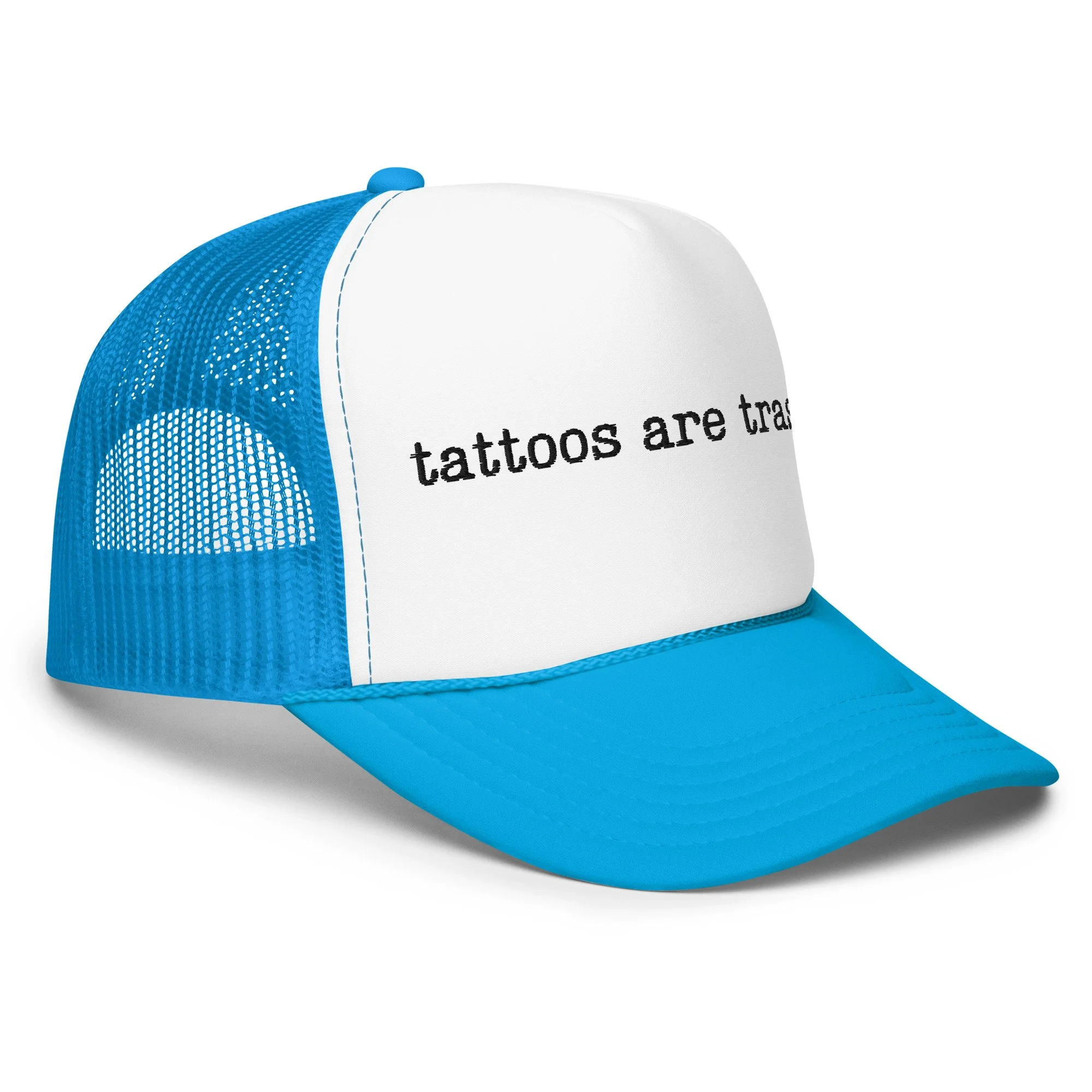 tattoos are trashy foam trucker hat