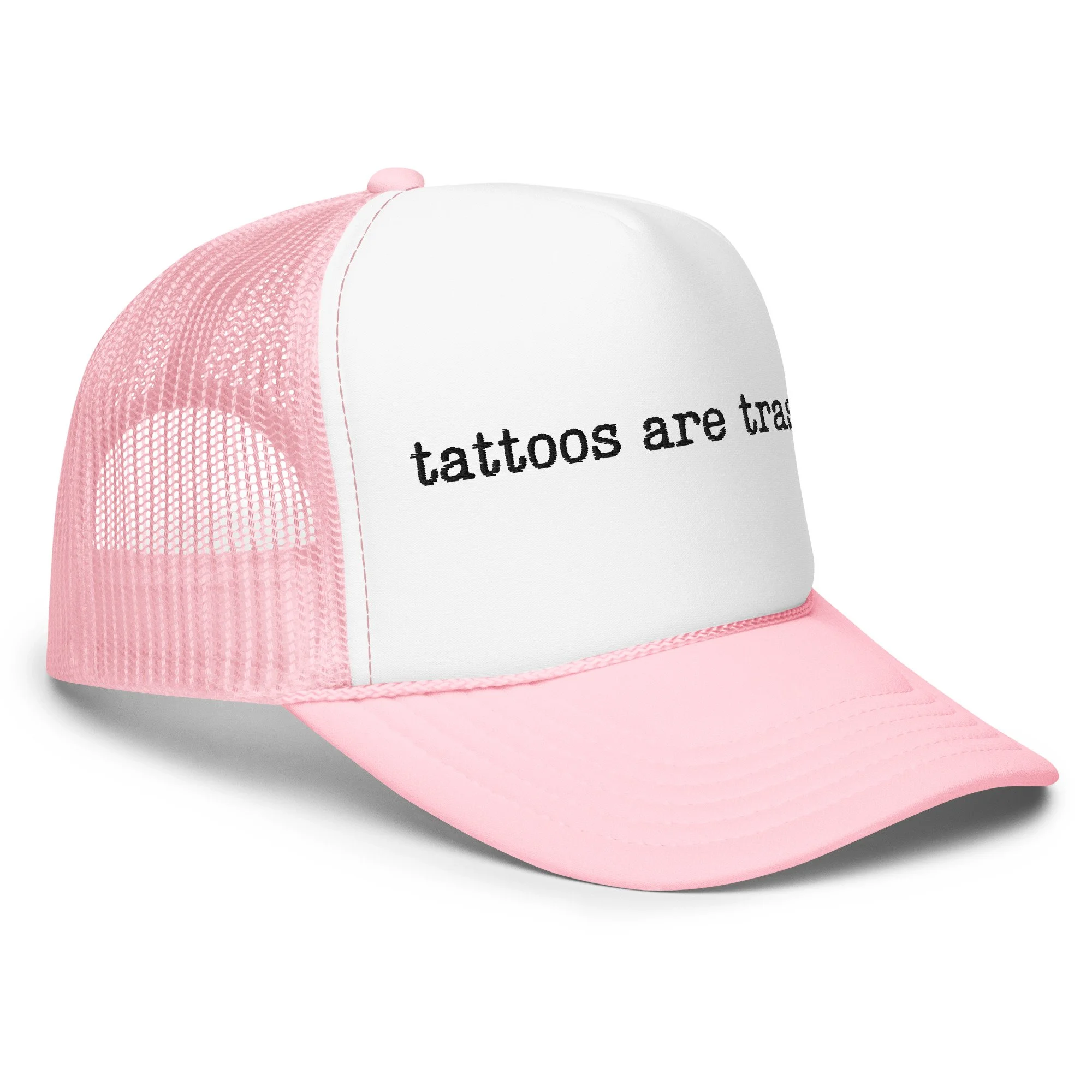 tattoos are trashy foam trucker hat