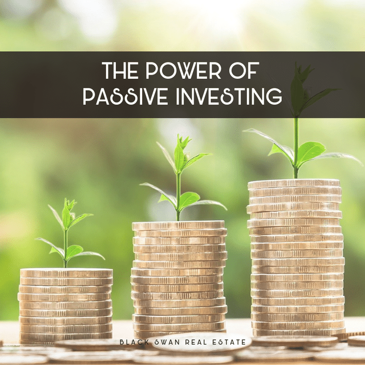 Stacks of coins with small green plants growing from them, illustrating growth and investment, with text 'The Power of Passive Investing' and 'Black Swan Real Estate'.