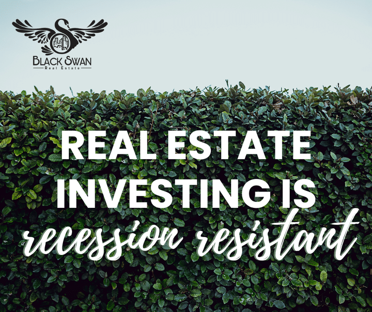 A promotional graphic for Black Swan Real Estate, with a hedge background, a logo featuring a black swan, and the text 'Real estate investing is recession resistant' in white and cursive fonts.