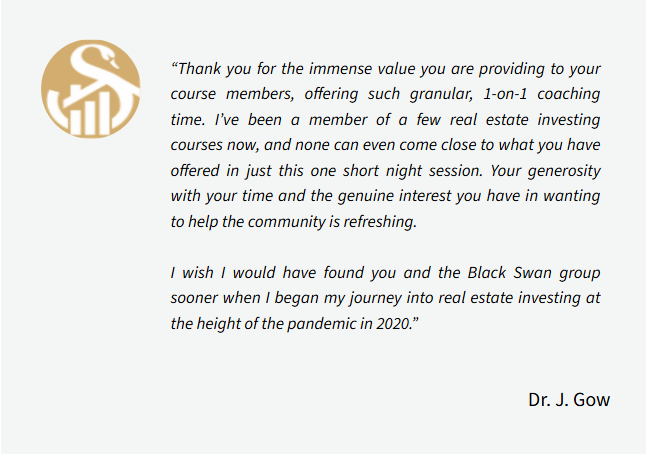 A quote card with a gray background, featuring a logo of a stylized swan with upward arrows on a gold circle in the top left corner. The quote expresses gratitude for real estate investment coaching and mentions the Black Swan group. It is signed by Dr. J. Gow.