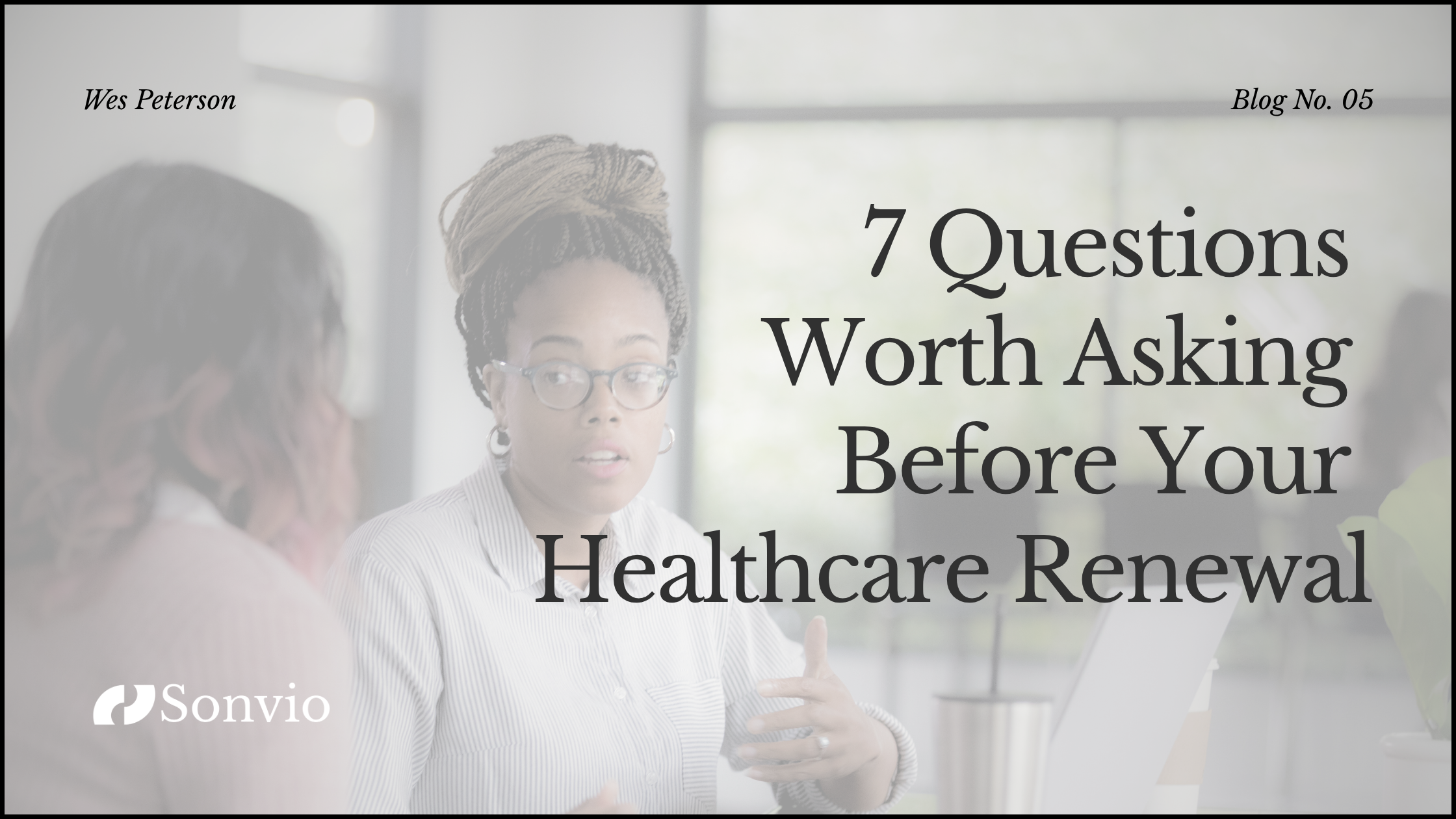7 Questions Worth Asking Before Your Healthcare Renewal