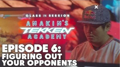 Figuring out your opponents TEKKEN 7 | Class In Session: Anakin's TEKKEN Academy E6