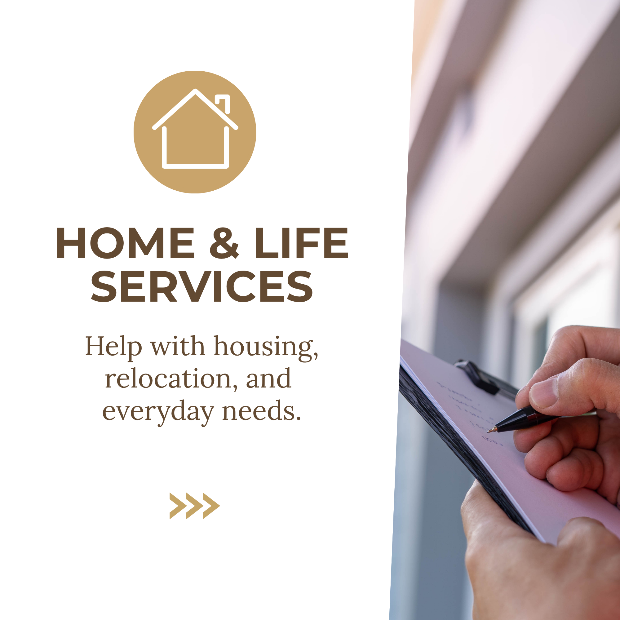 Help with housing, relocation, and  everyday needs.