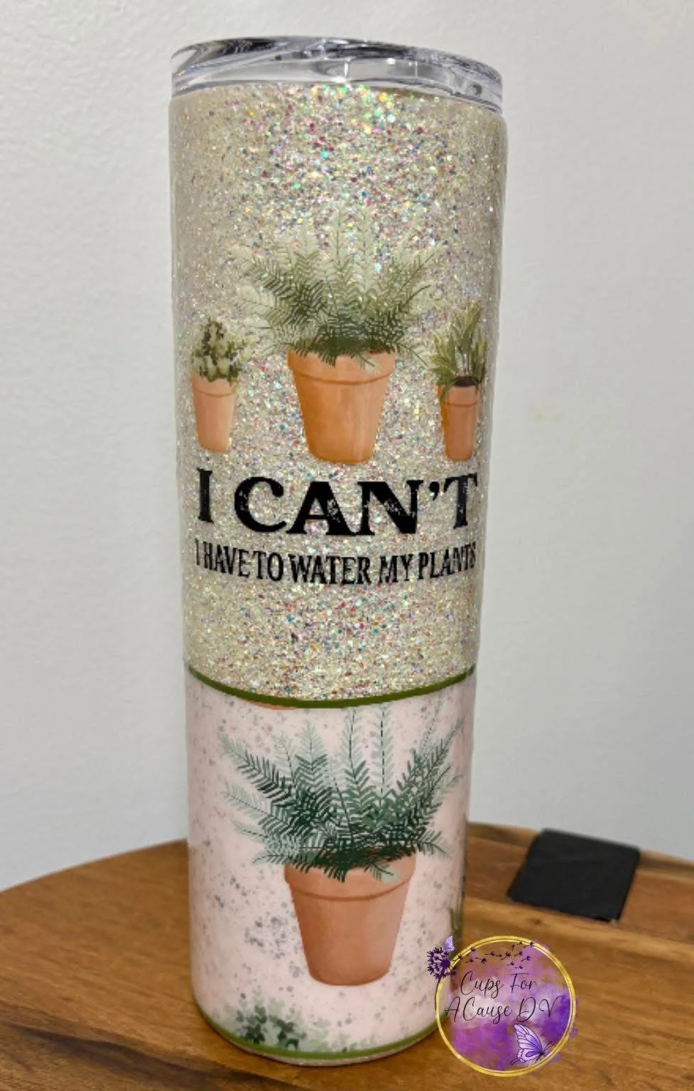 "I cant I have to water my plants" with blush glitter 30 oz