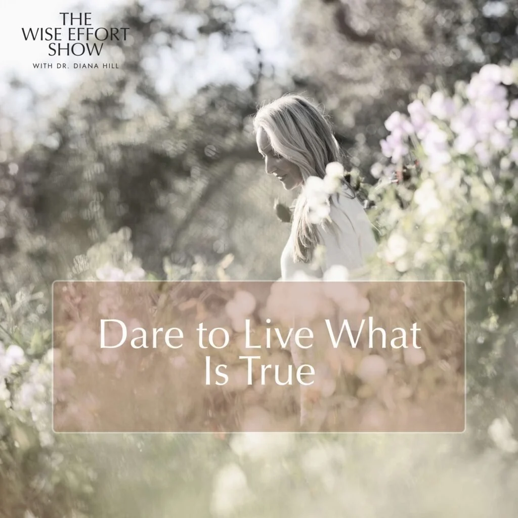 Dare to Live What Is True