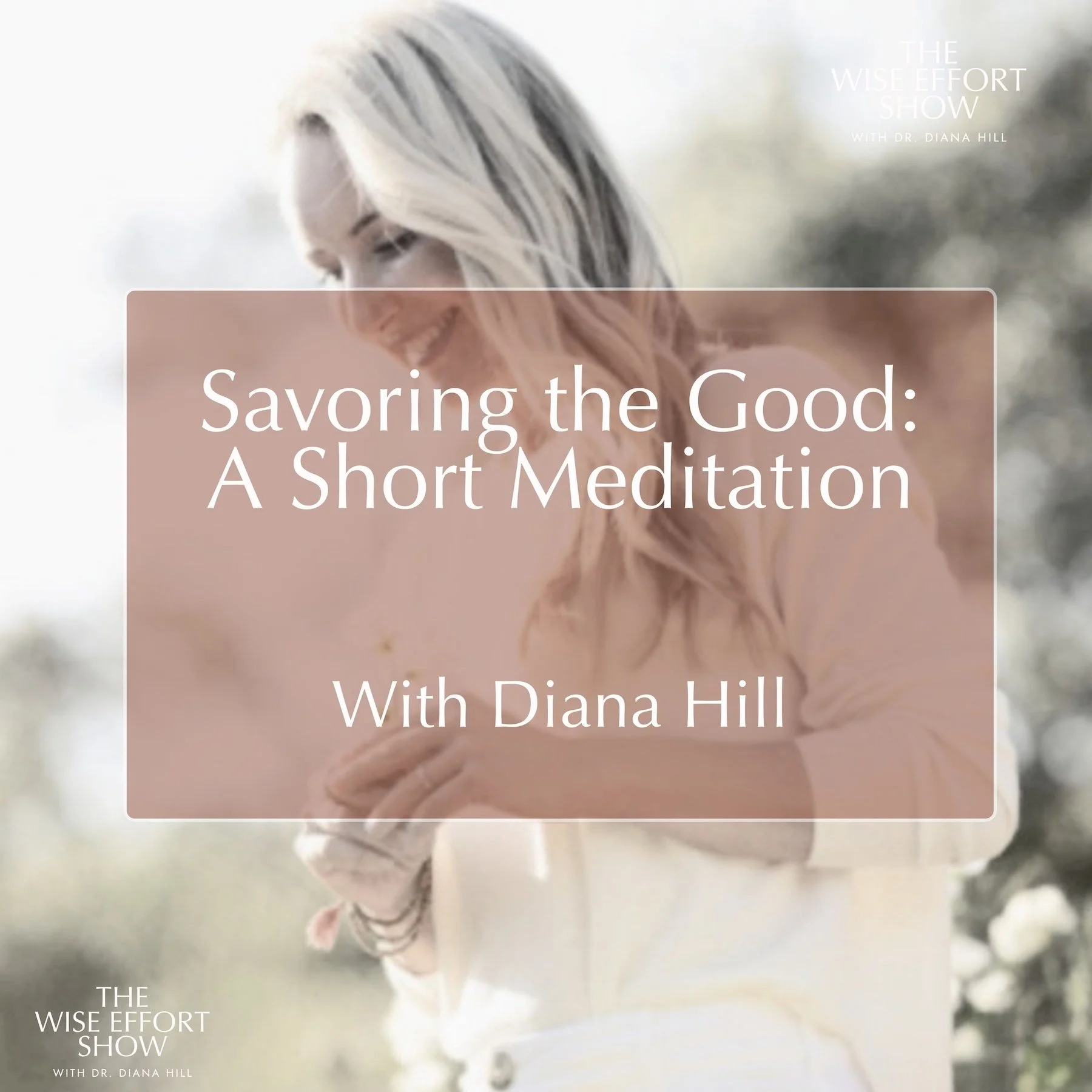 Savoring the Good: A Short Meditation With Dr. Diana Hill