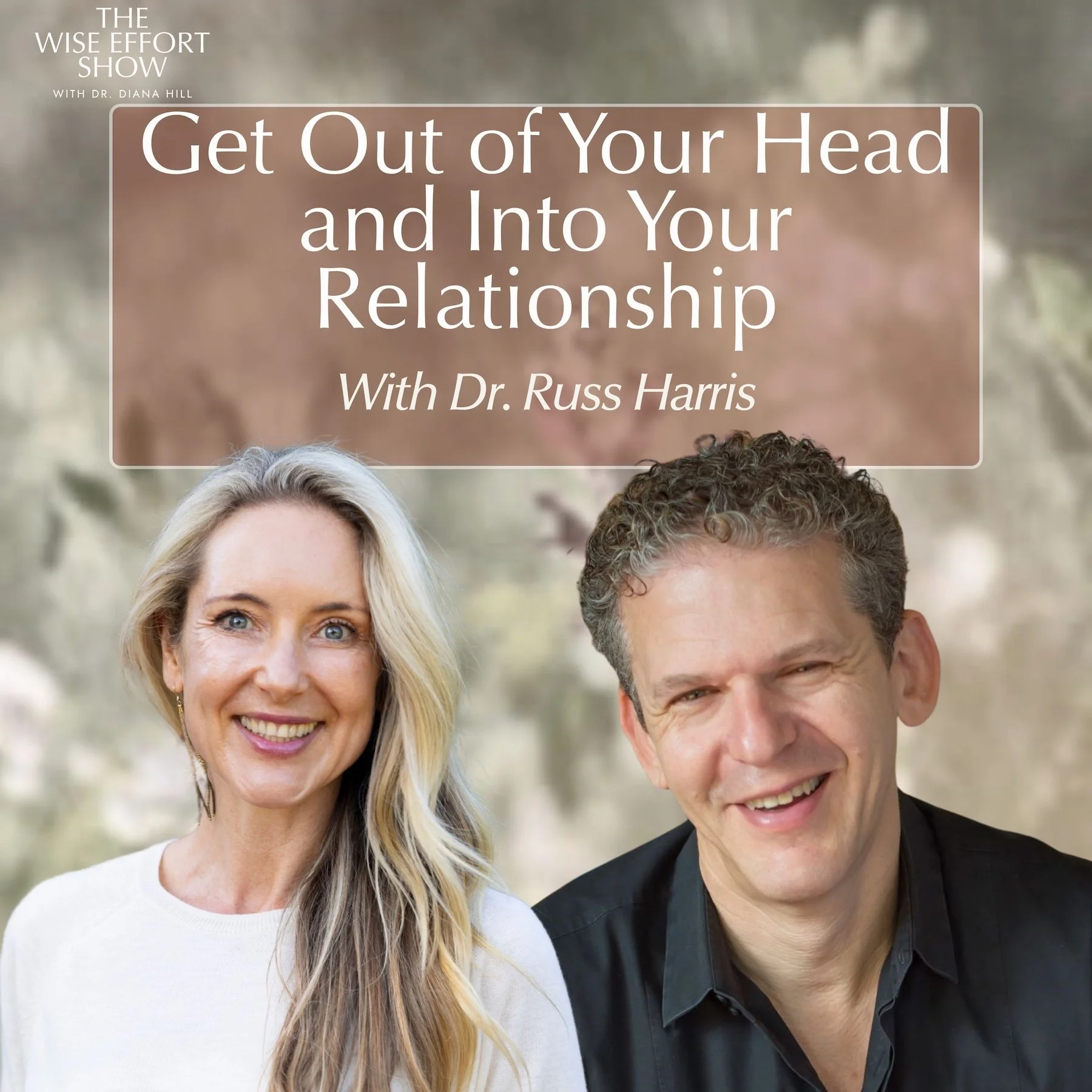 Get Out of Your Head and Into Your Relationship With Love Using Acceptance and Commitment Therapy (ACT) With Dr. Russ Harris