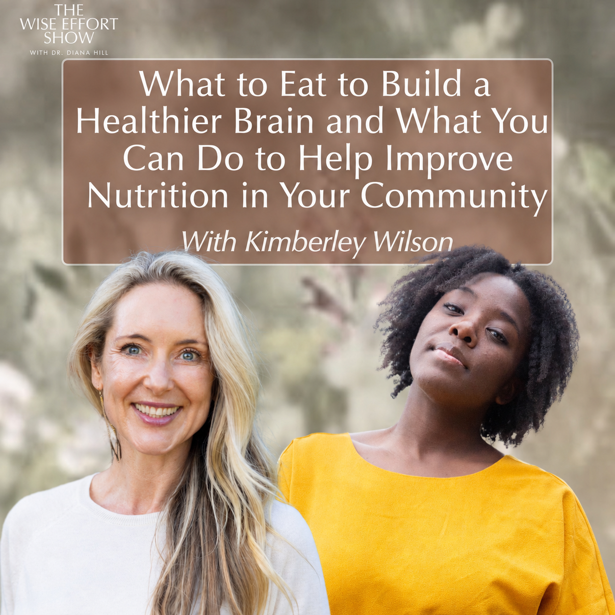 What to Eat to Build a Healthier Brain and What You Can Do to Help Improve Nutrition in Your Community With Kimberley Wilson