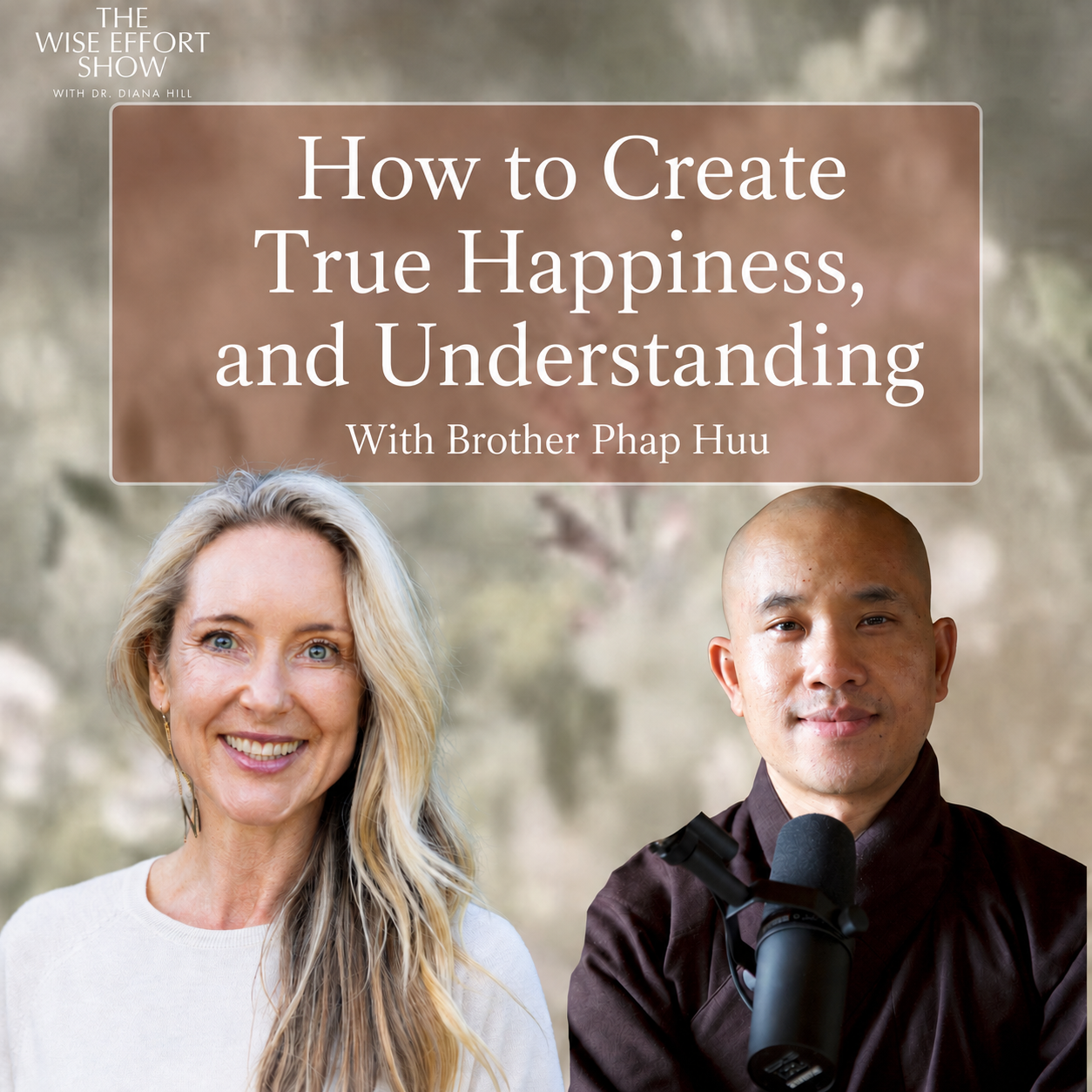 How to Create True Happiness, and Understanding With Brother Phap Huu
