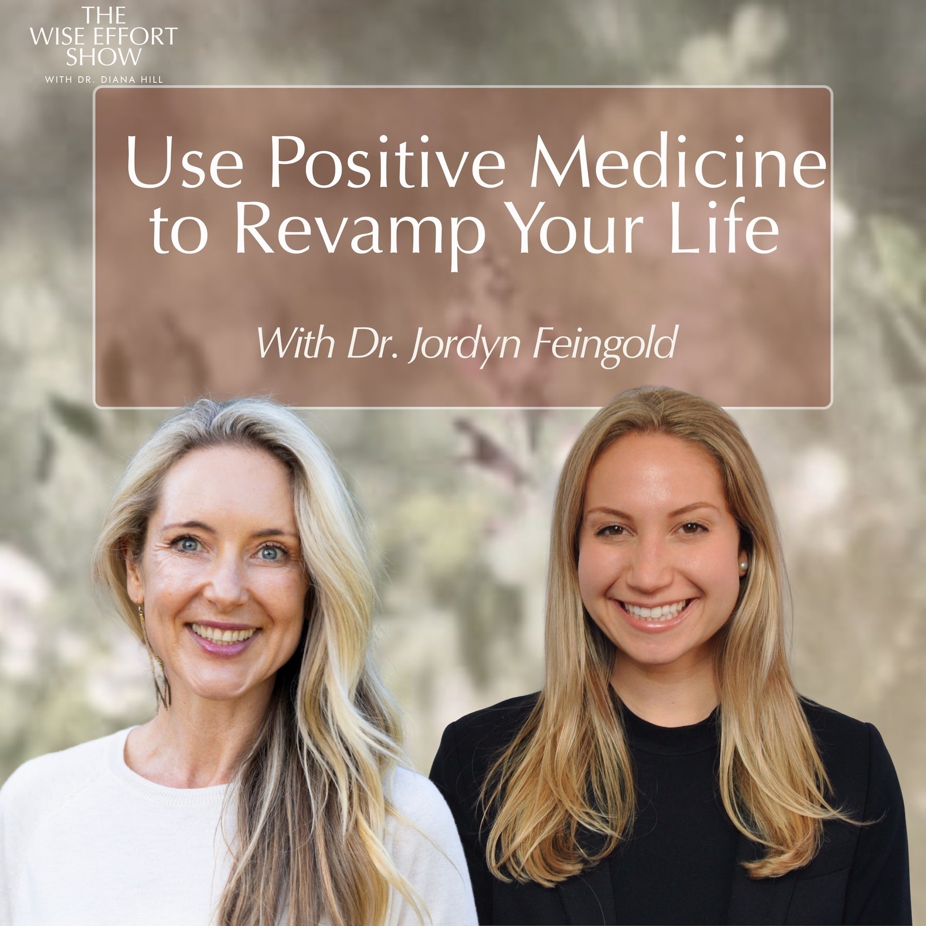 Use Positive Medicine to Revamp Your Life and Grow Your Strengths With Dr. Jordyn Feingold