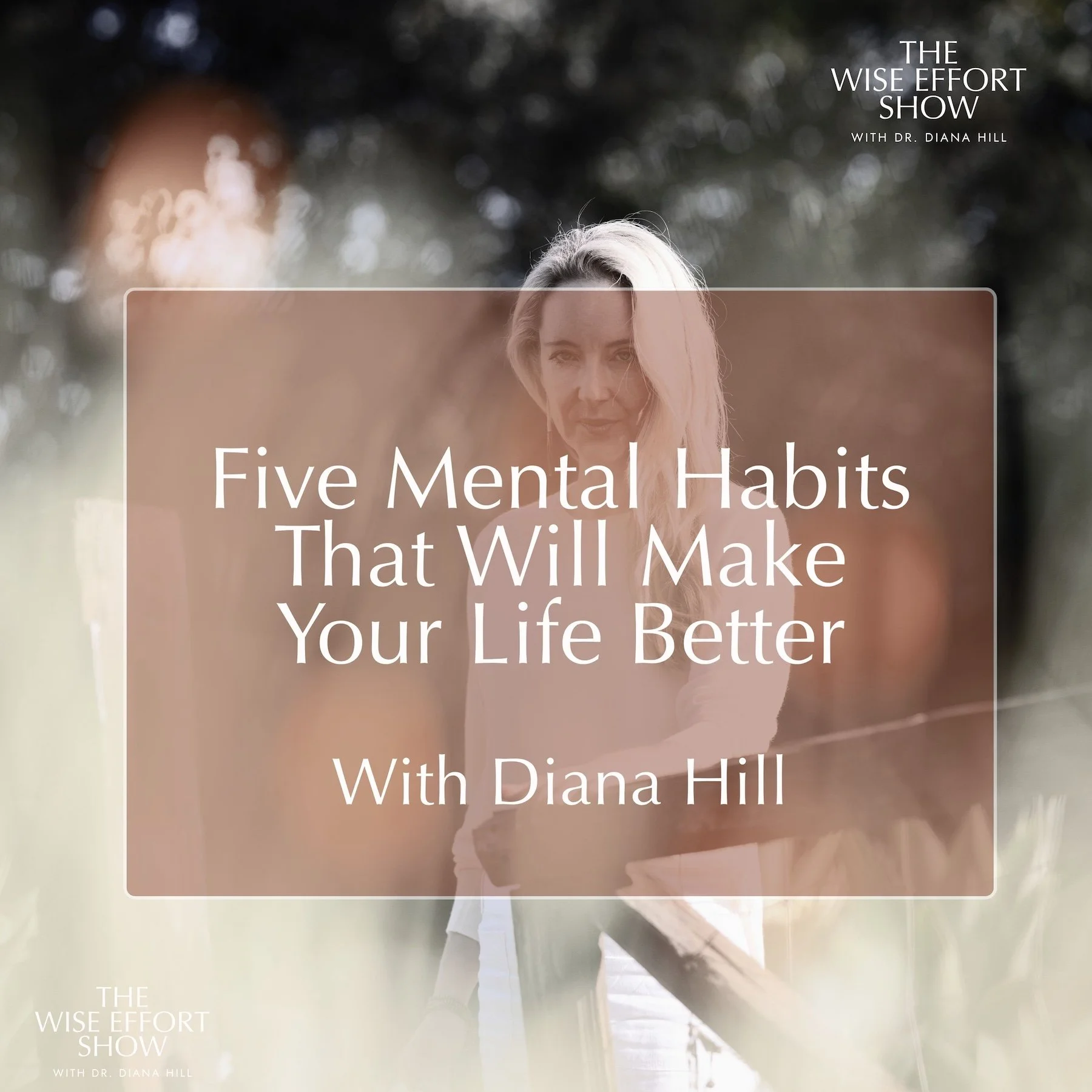 Five Mental Habits That Will Make Your Life Better With Dr. Diana Hill