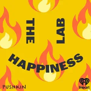 Bright yellow background with orange flames and the words 'The Happiness Lab' in bold black text. Small 'Pushkin' and 'iHeart' logos at the bottom.