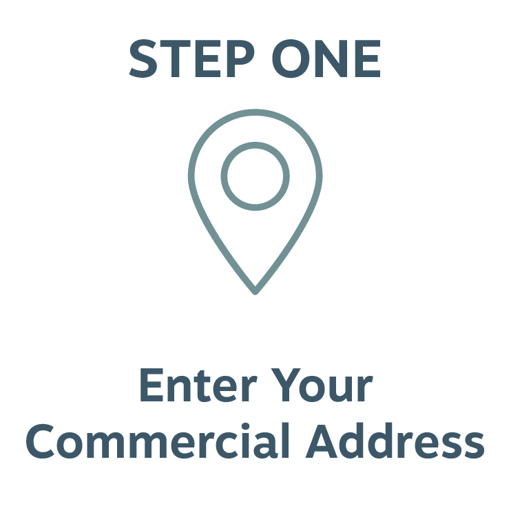 Step one sign instructing to enter your commercial address with a location pin icon.