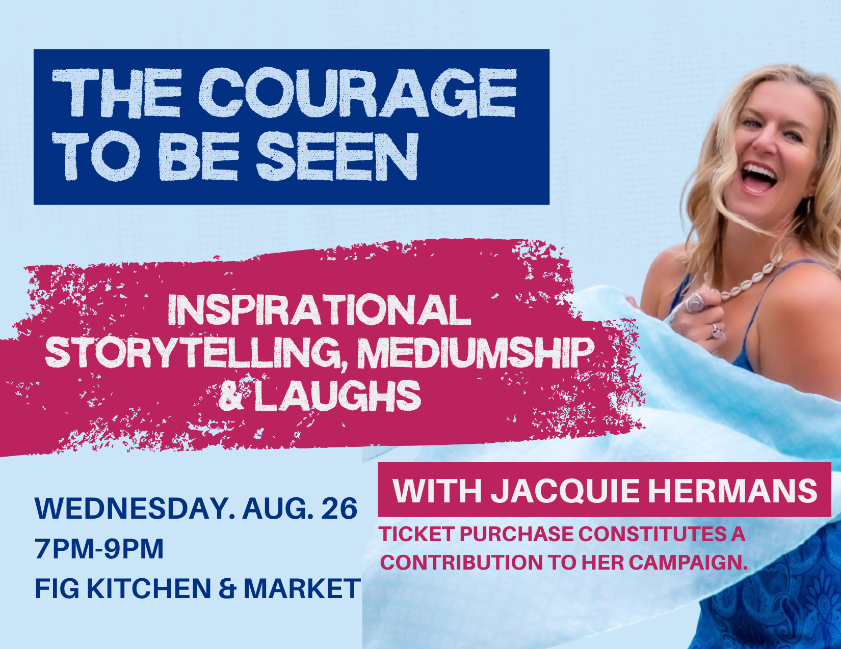 One woman show with Jacquie Hermans called "The Courage to be seen" taking place at the Fig Kitchen in Uxbridge Ontario on Wednesday, August 26, 2026
