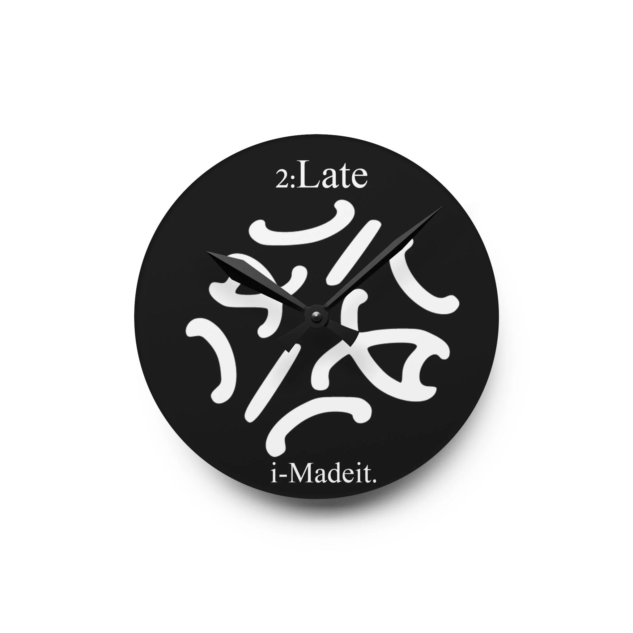 2:Late-iMadeit.® Acrylic Wall Clock — Minimalist Black & White Modern Clock