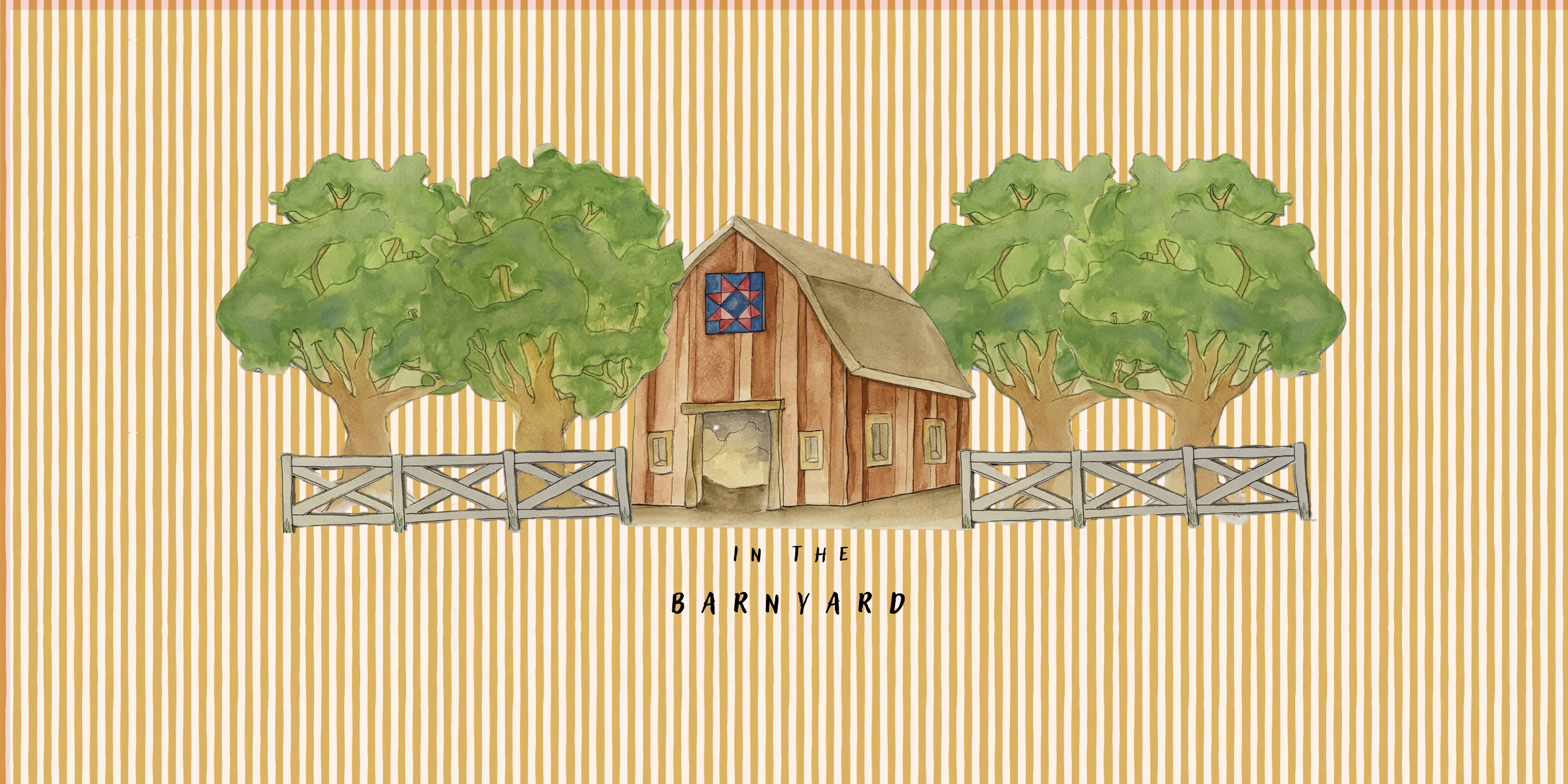 Watercolor illustration of a barnyard scene with two large green trees on either side of a wooden barn, which has a decorative red and blue quilt pattern on its front gable, surrounded by a white fence, all set against a background of yellow and white vertical stripes, with the words 'IN THE BARNYARD' at the bottom.