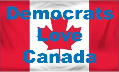 Democrats Love Canada and Canadians