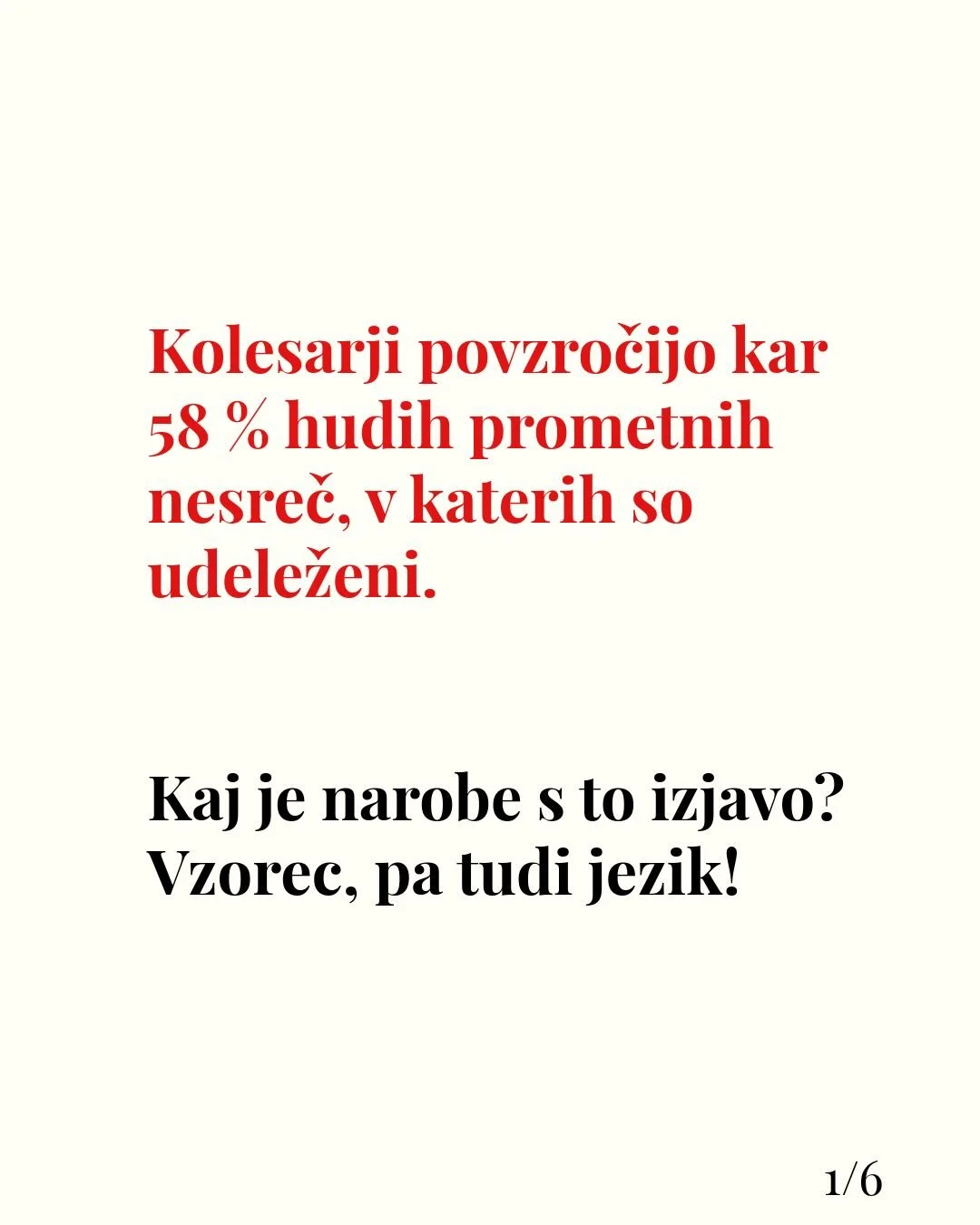 Policija, potem pa tudi mediji, pogosto &scaron;okantno ugotavljajo, da so kolesarji krivi za večino hudih prometnih nesreč, v katerih so udeleženi. Gre za zavajanje, saj prikriva, da kolesarji izjemno redko po&scaron;kodujejo druge udeležence v prom