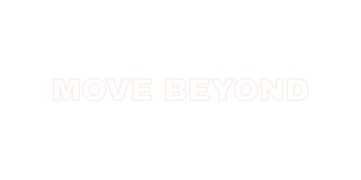 move beyond