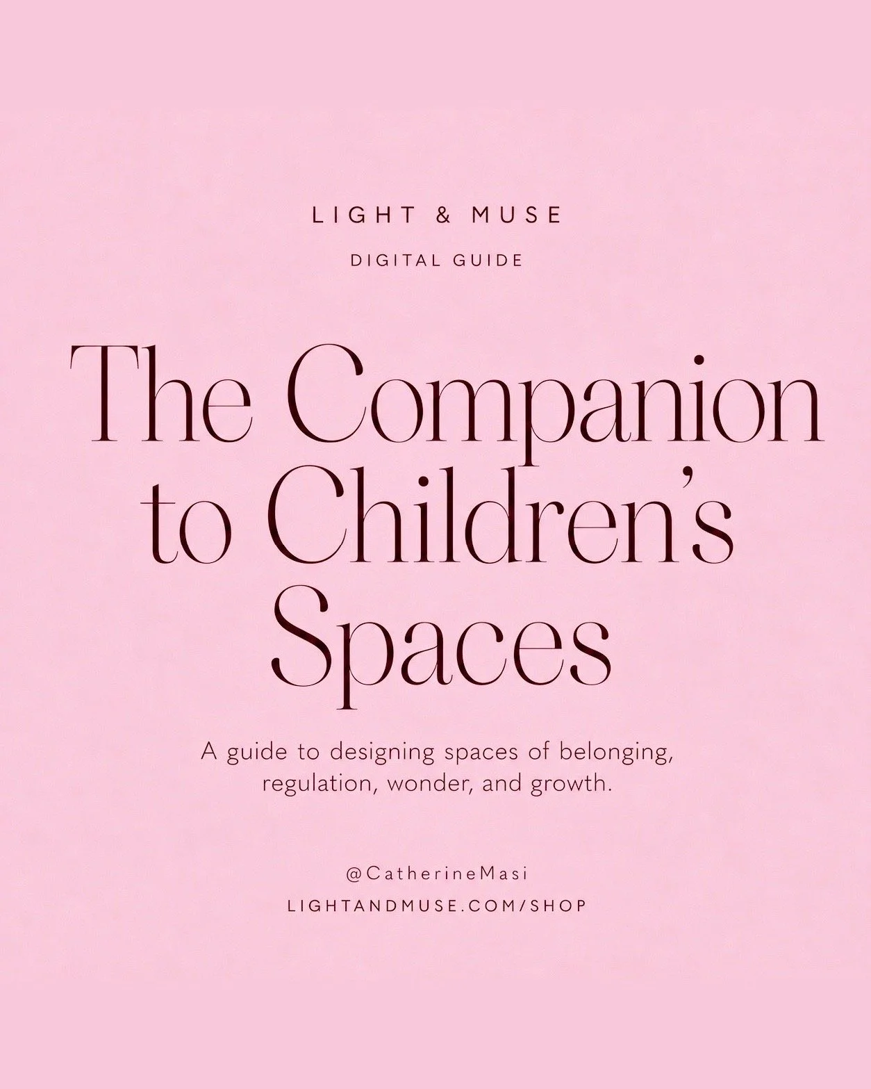 The Light & Muse® Companion to Children’s Spaces: A Guide to Designing Spaces of Belonging, Regulation & Wonder