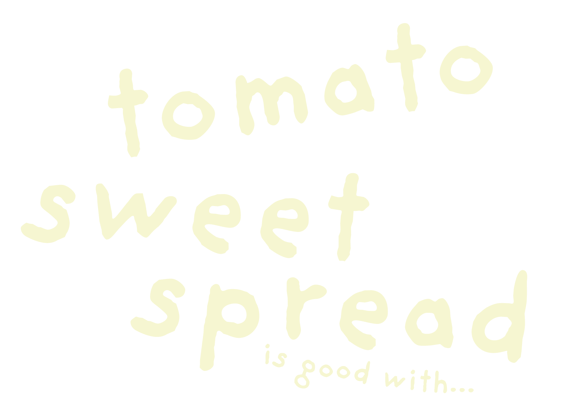 Handwritten sign that says 'tomato is good with...' with additional words not fully visible.
