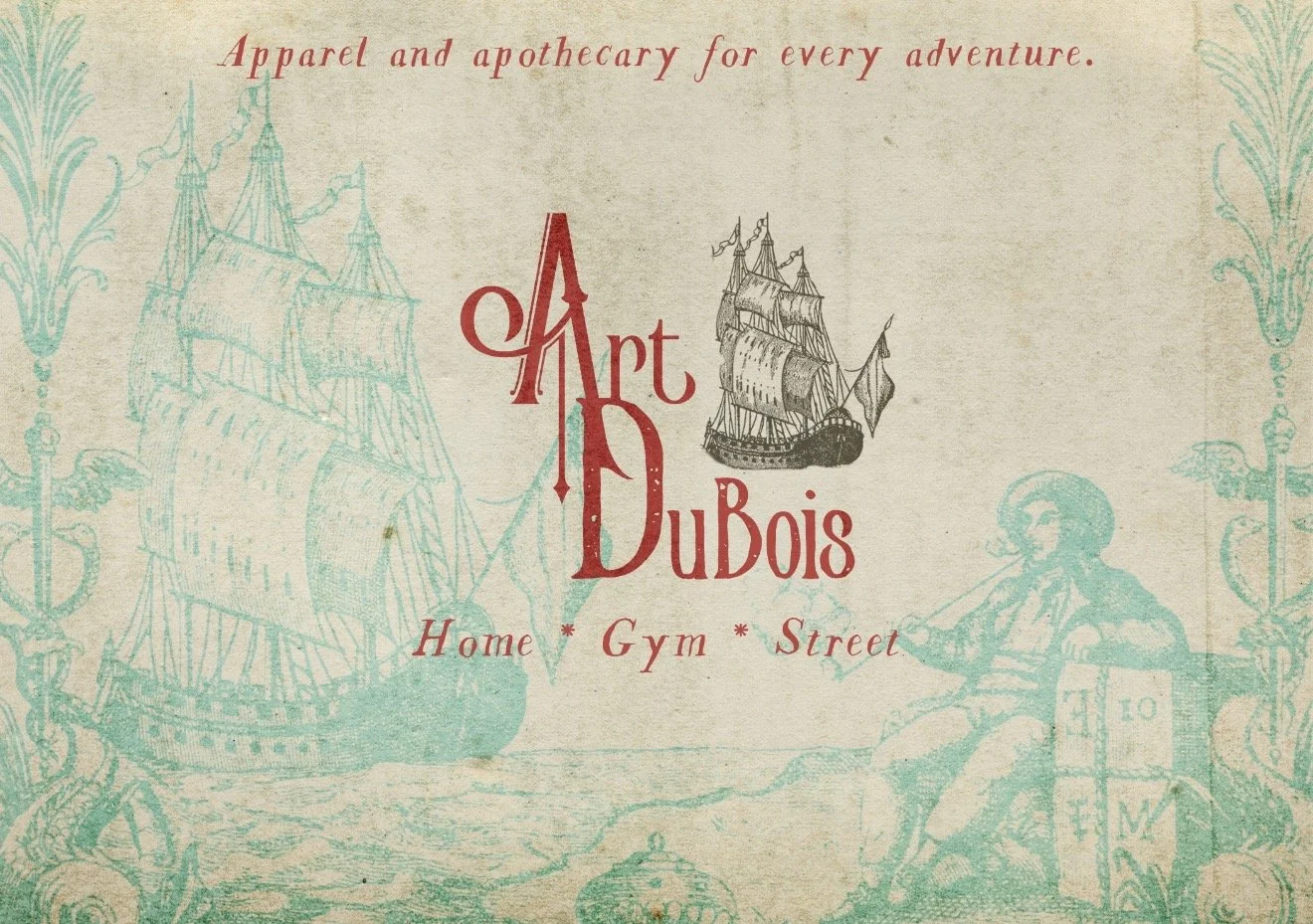 Vintage styled poster titled "Apparel and apothecary for every adventure" featuring the name "Art DuBois" and the words "Home, Gym, Street" with illustrations of ships and a man sitting on a bench.