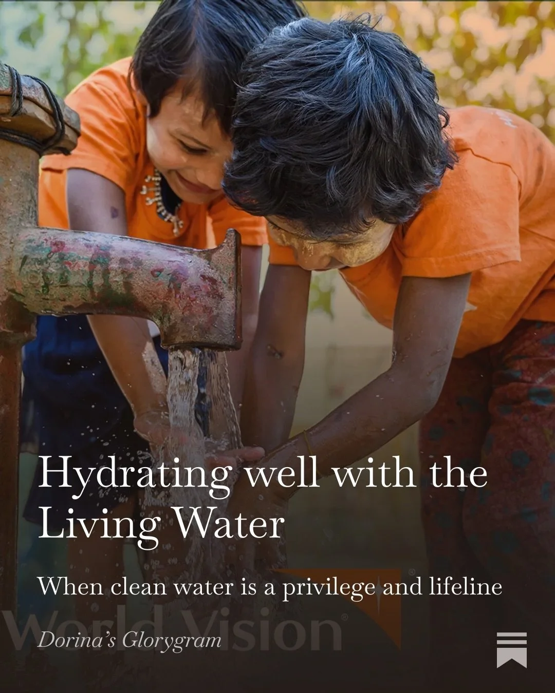 Have you ever been really thirsty? Maybe you woke up this morning feeling thirsty. Or maybe you were out on a walk or run on a hair-dryer hot day and realized you felt parched. 

For most of us, water, is a given. We can walk over to a faucet and fil