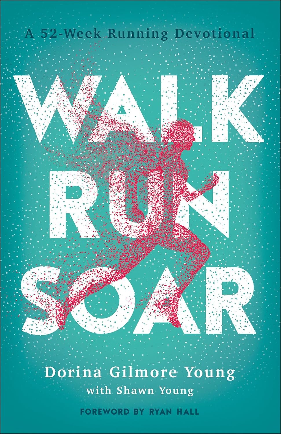 Book cover titled 'WALK RUN SOAR: A 52-Week Running Devotional' by Dorina Gilmore Young with Shawn Young, featuring an abstract image of a person running with a dotted pattern on a teal background.