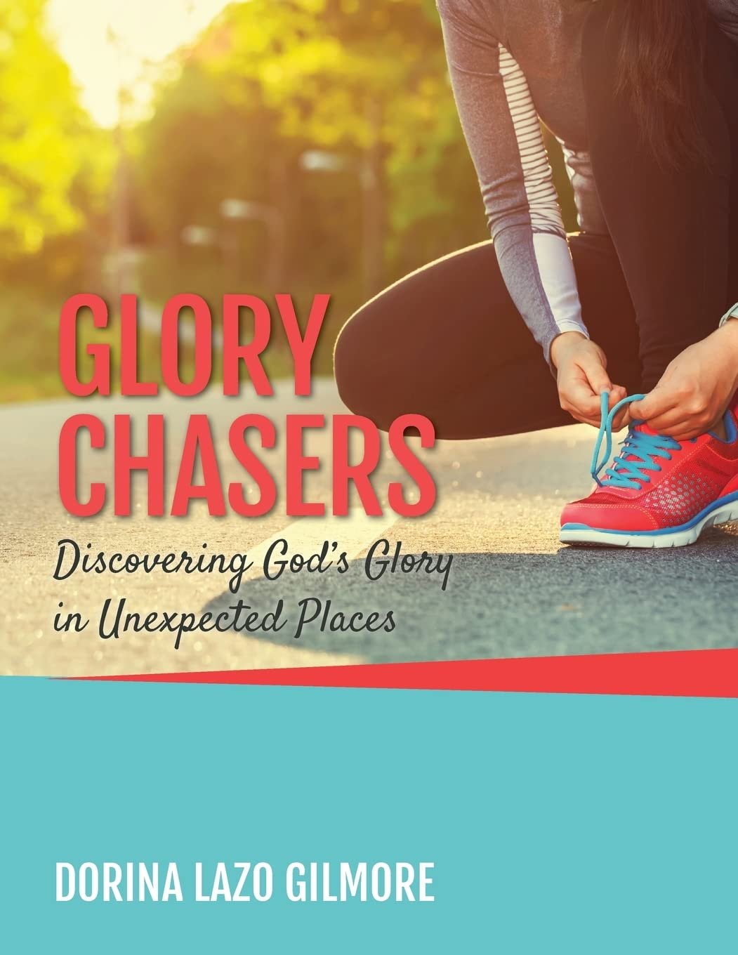 Book cover titled 'Glory Chasers' with a woman kneeling on a road tying shoelaces, outdoor setting with sunlight and trees, author Dorina Lazo Gilmore.