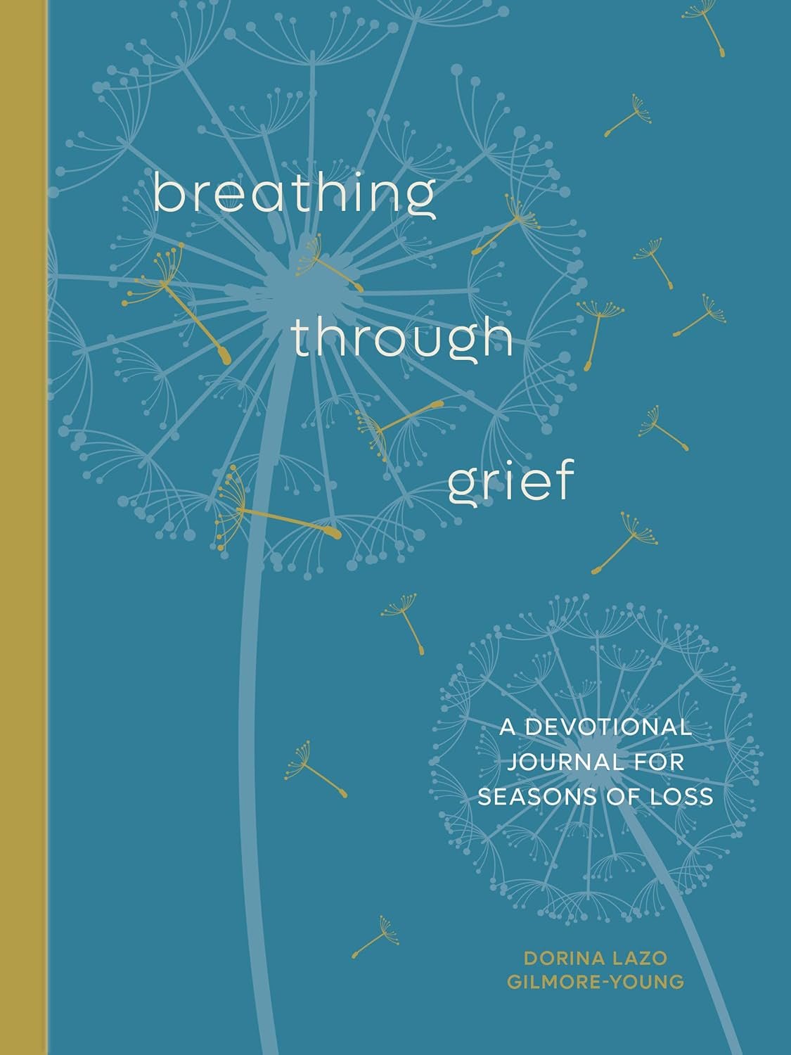 Book cover titled 'Breathing Through Grief: A Devotional Journal for Seasons of Loss' by Dorina Lazo Gilmore-Young, featuring stylized dandelions on a teal background.