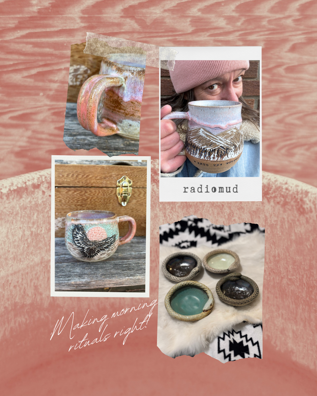 Collage of Radiomud handmade ceramic cups with nature-themed designs, including mountains and birds, on a wooden and fabric background, with a person holding one of the cups, and a handwritten note that says "Making morning rituals right!"
