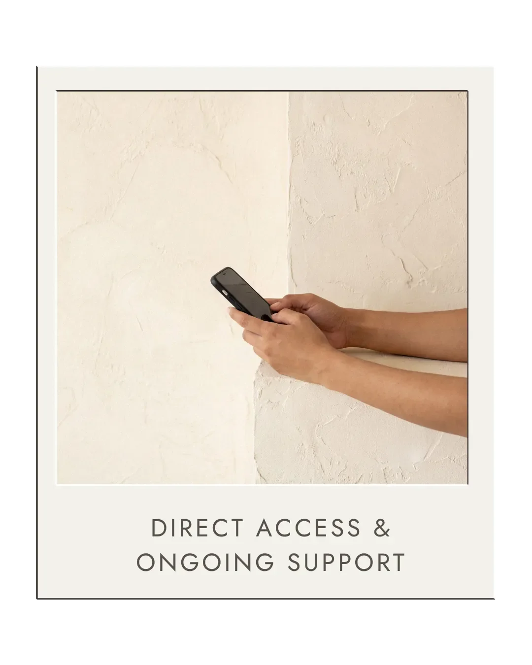 Person using a smartphone against a textured wall, with the text 'Direct Access & Ongoing Support' below the image.