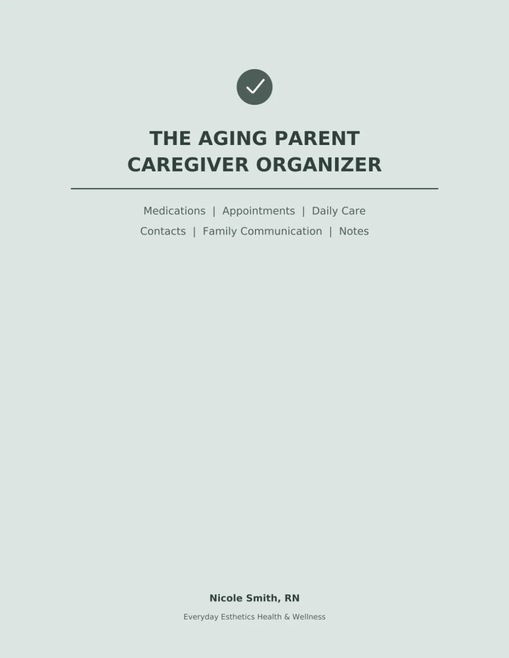 Cover page of a caregiver organizer titled "The Aging Parent Caregiver Organizer" by Nicole Smith, RN, with sections for medications, appointments, daily care, contacts, family communication, and notes.