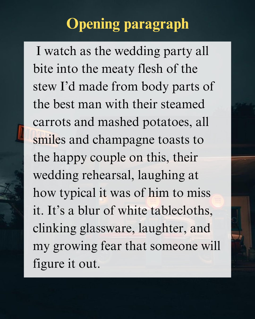 A text overlay titled 'Opening paragraph' on a dark background, containing a paragraph about observing a wedding party eat stews made from body parts, with details on the scene, including white tablecloths, clinking glassware, laughter, and a growing fear of being found out.
