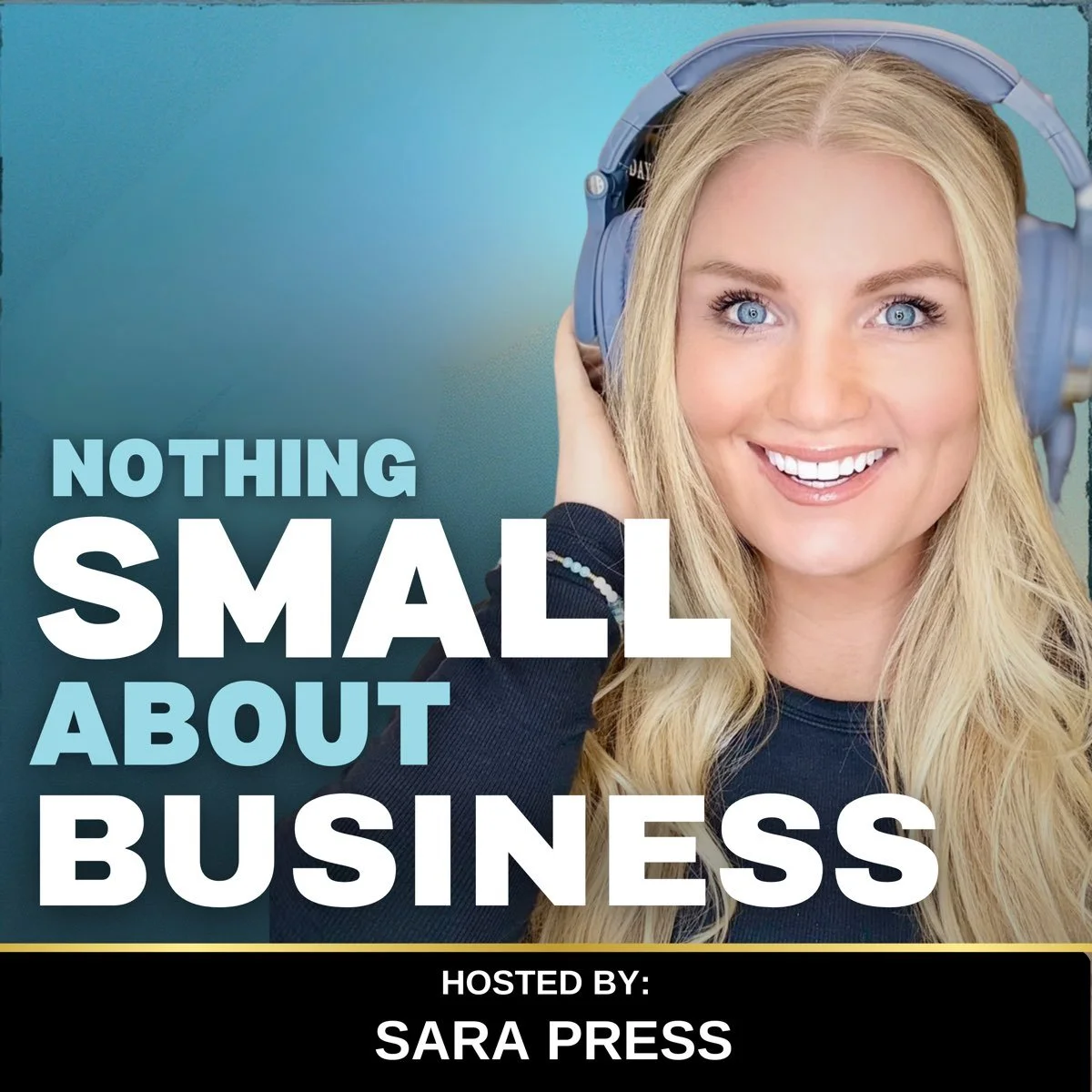 Nothing Small About Business Podcast with Sara Press