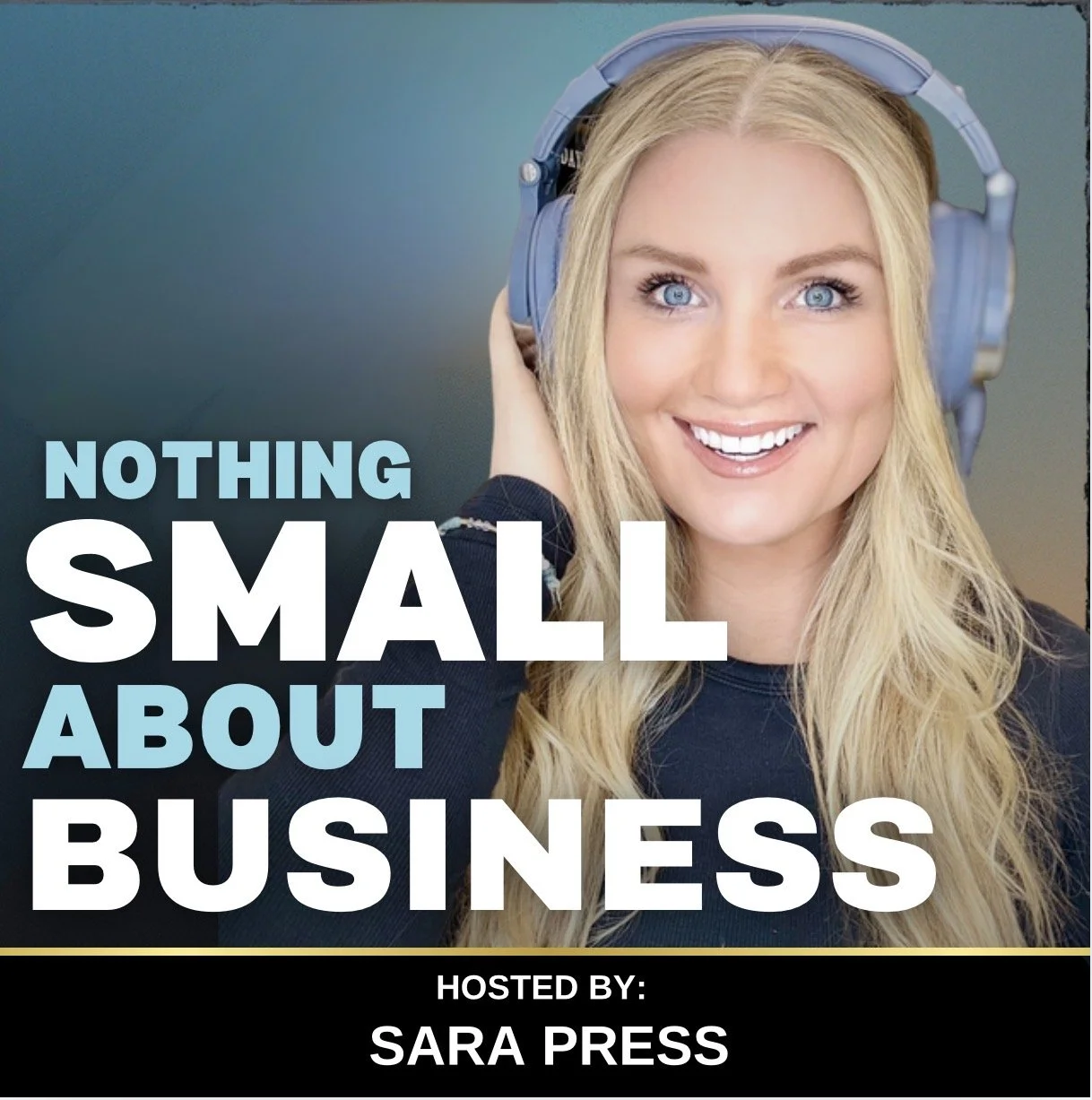 Nothing Small About Business Podcast with Sara Press