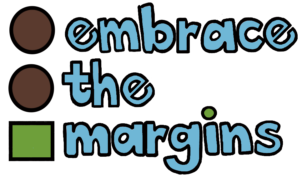 Embrace the Margins